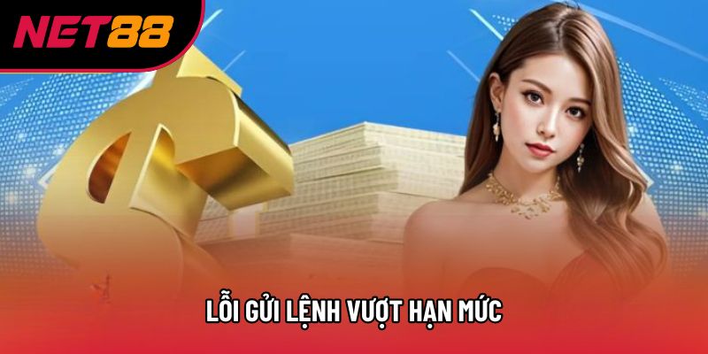 Lỗi gửi lệnh vượt hạn mức