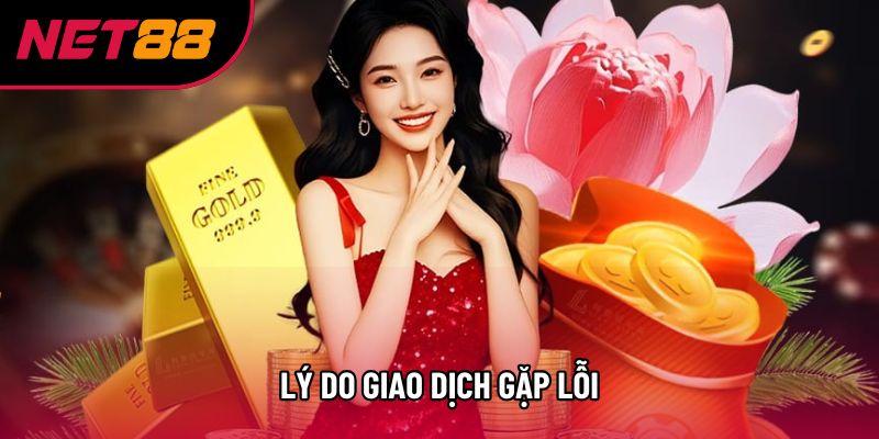 Lý do giao dịch gặp lỗi