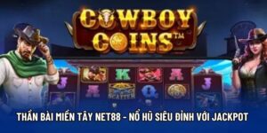 Thần Bài Miền Tây Net88 - Nổ Hũ Siêu Đỉnh Với Jackpot Khủng